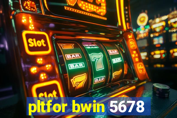 pltfor bwin 5678